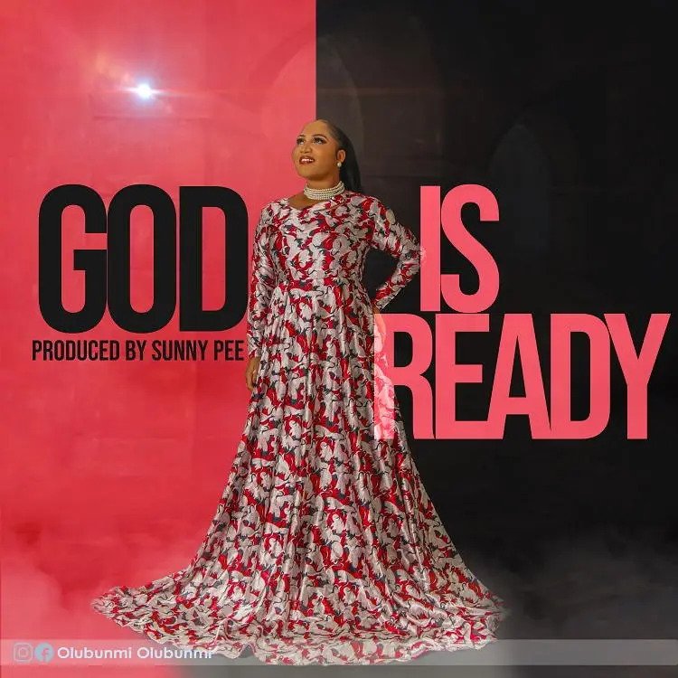 Olubunmi – God Is Ready (Lyrics, Mp3 Download)